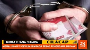 Memalukan !!! Oknum Lembaga Peras Pengusaha Minyak dan Atensi Bulanan di Wilayah Cilacap